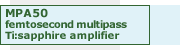 MPA50 femtosecond multipass Ti: sapphite amplifier